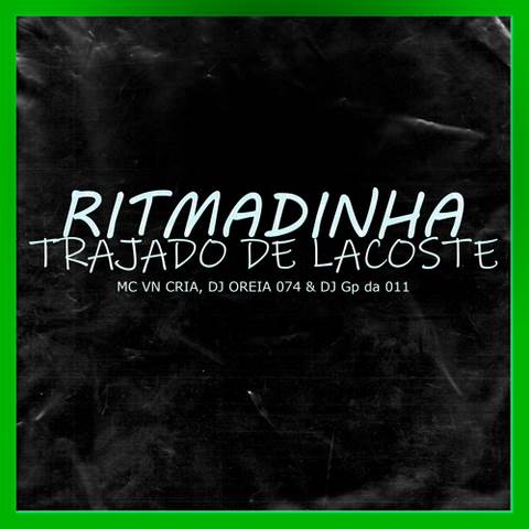 دانلود آهنگ DJ Oreia 074 MC VN CRIA Ritmadinha Trajado de Lacoste دانلود آهنگ DJ Oreia 074 MC VN CRIA Ritmadinha Trajado de Lacoste